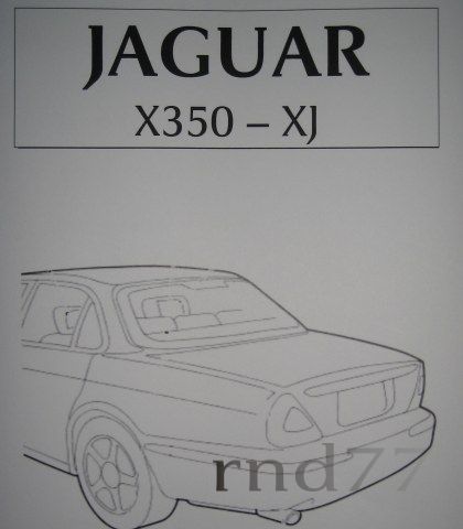 JAGUAR XJ XJ6 XJ8 X350 WORKSHOP REPAIR SERVICE MANUAL 2005   2009 